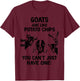 Goats are like potato chips that you don't have T-Shirt - T-Shirt | Maroon