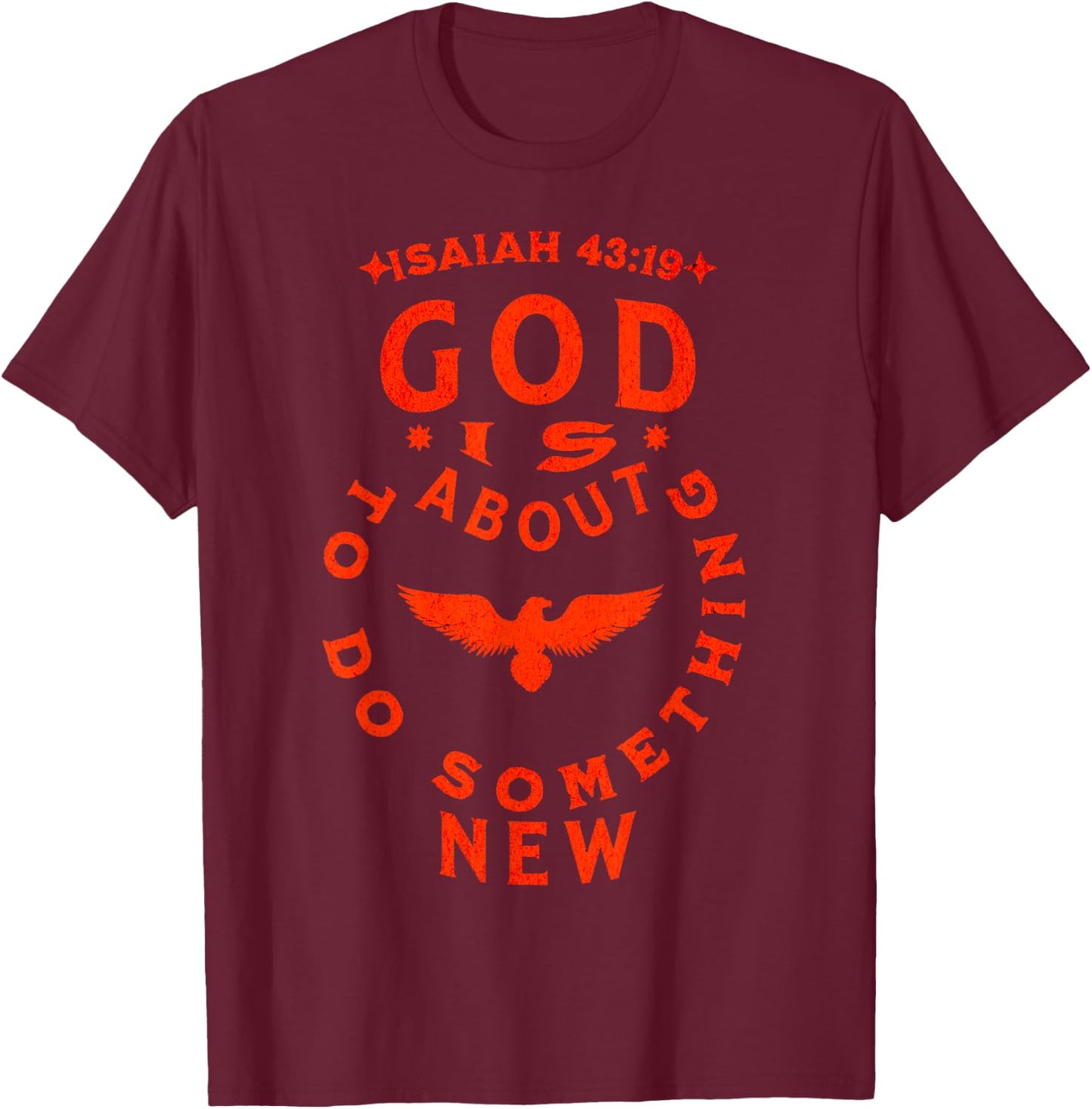 God is about to do something new Isaiah 43:19 T-Shirt - T-Shirt | Maroon