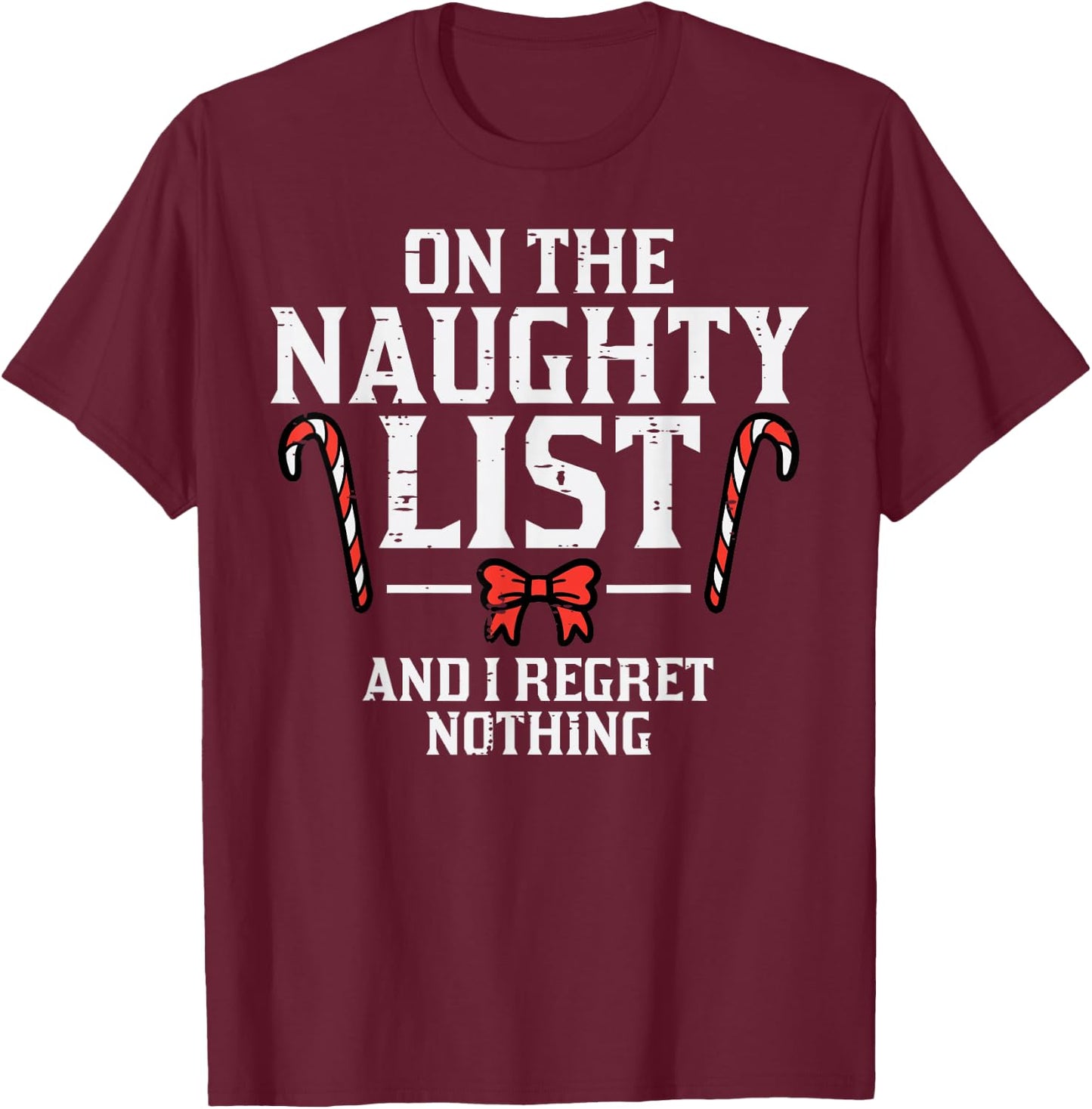 Christmas On Naughty List Regret Nothing Xmas Women Kids Men T-Shirt - T-Shirt | Maroon