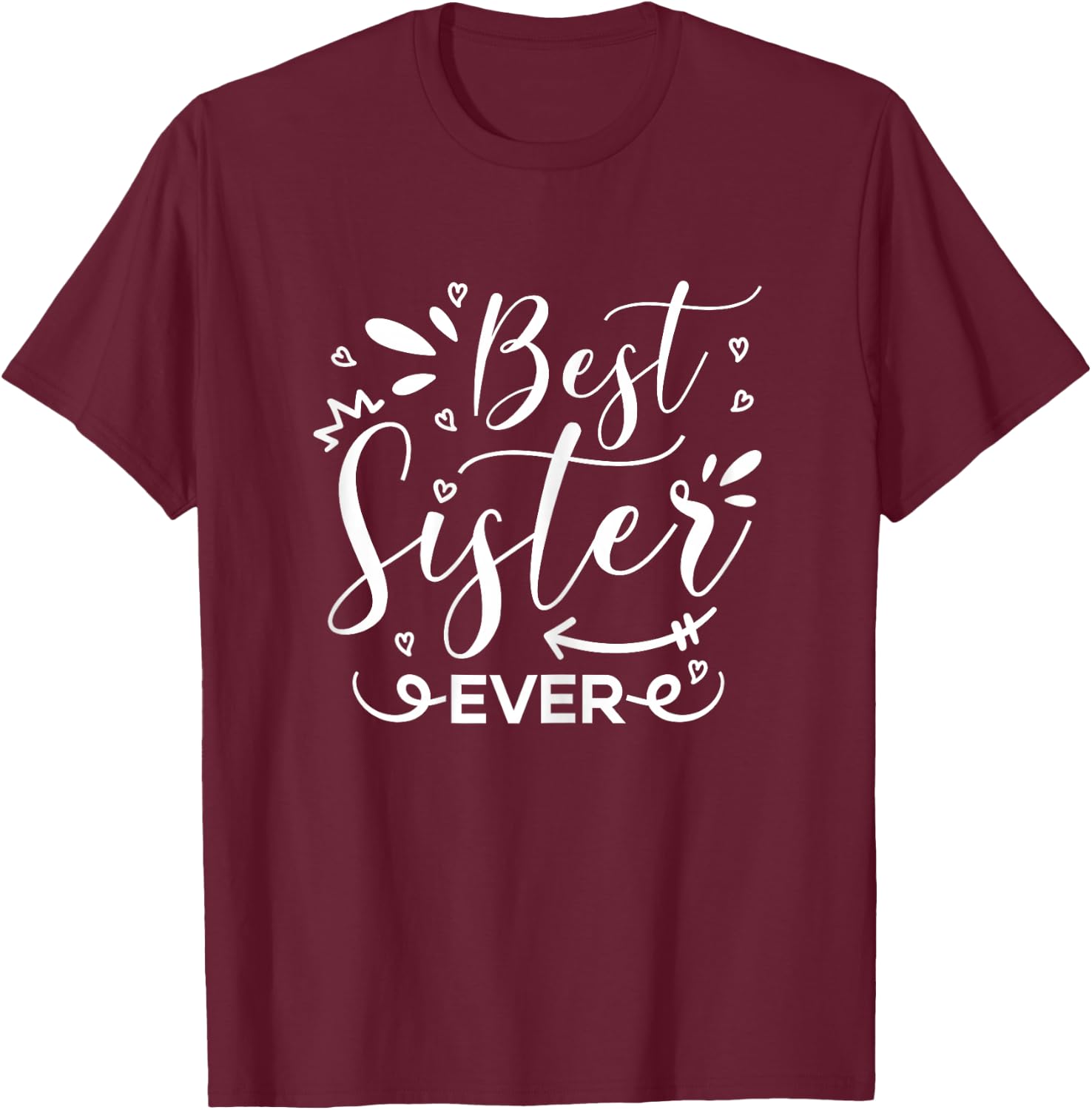 Best Sister Ever T-Shirt - T-Shirt | Maroon