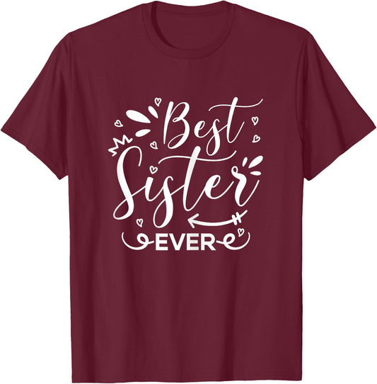 Best Sister Ever T-Shirt - T-Shirt | Maroon