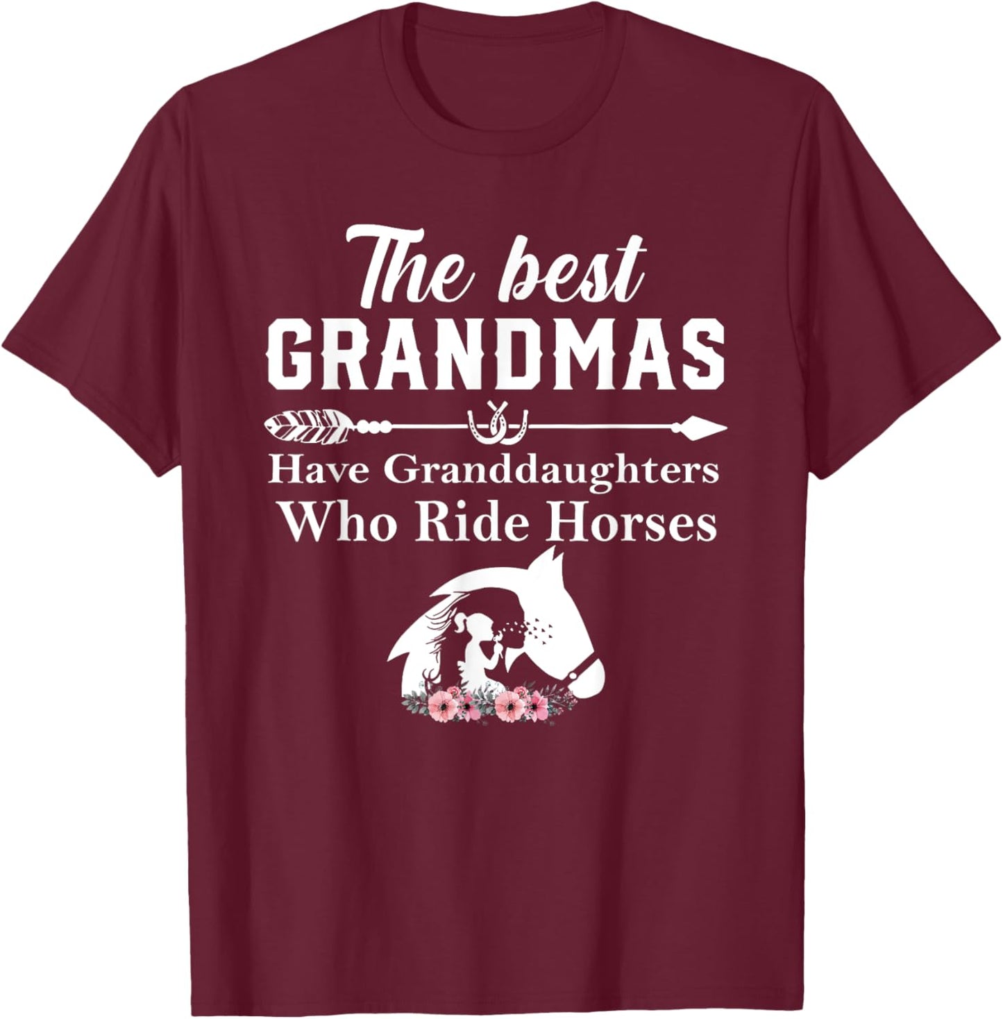 The Best Grandmas Have Granddaughters Who Ride Horses T-Shirt - T-Shirt | Maroon