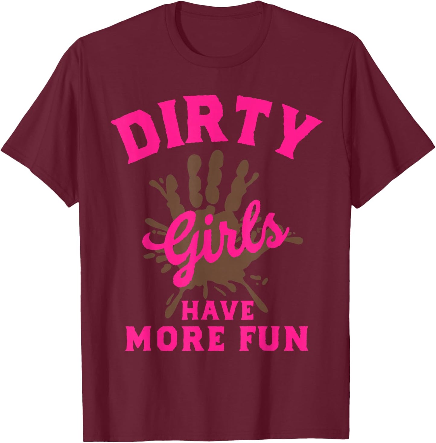 Mud Run Shirts Dirty Girls Have More Fun Muddy Race Running T-Shirt - T-Shirt | Maroon