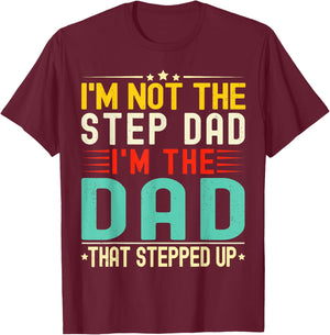 I'm Not The Step Dad I'm The Dad That Stepped Funny Father T-Shirt - T-Shirt | Maroon
