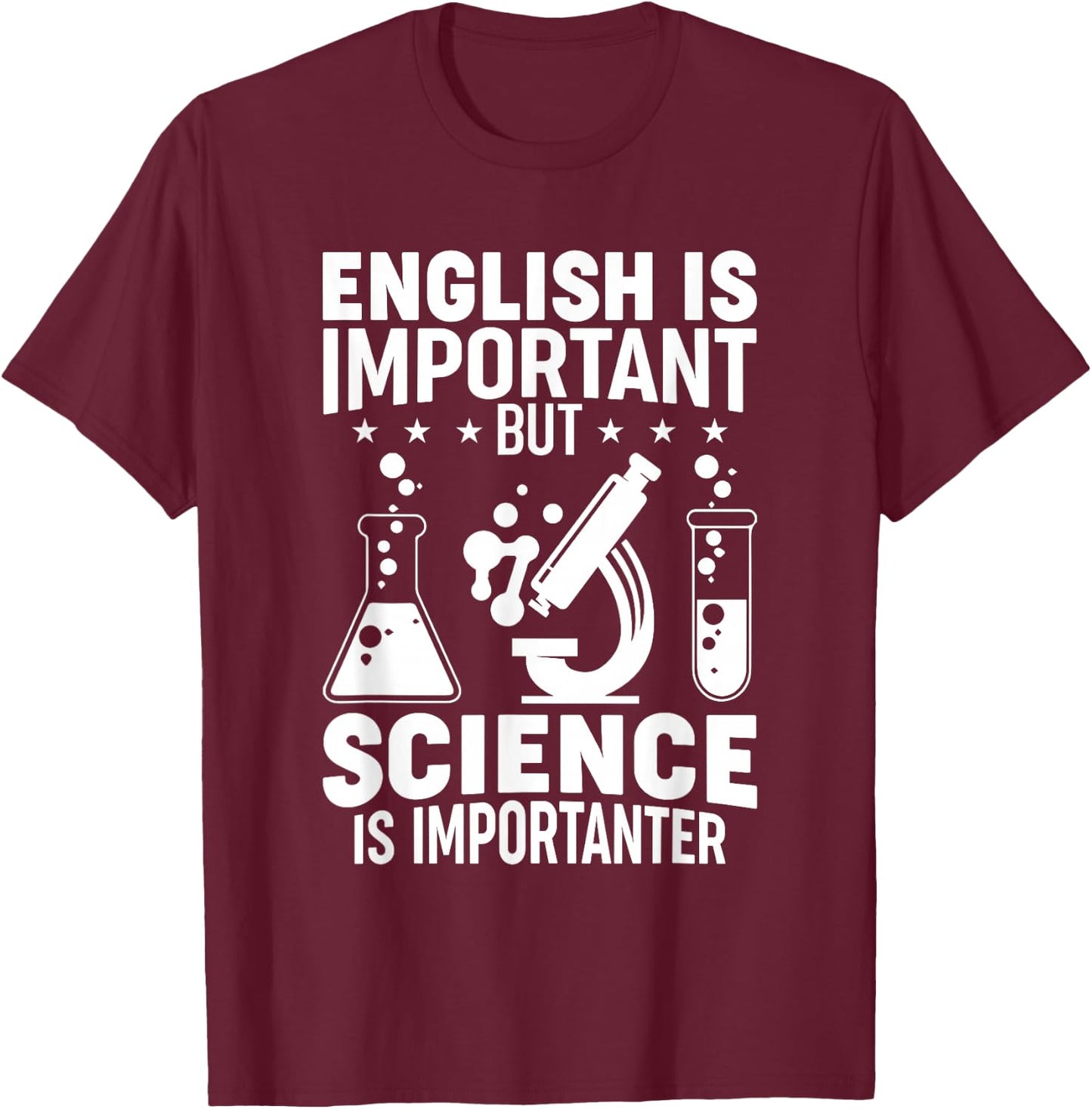 English Is Important But Science Is Importanter Funny T-Shirt - T-Shirt | Maroon