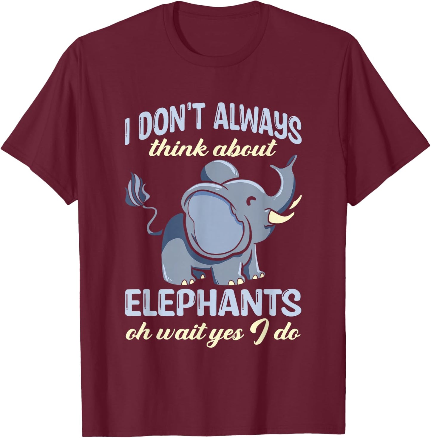 Elephant Shirts For Kids Don't Always Think About Elephants T-Shirt - T-Shirt | Maroon
