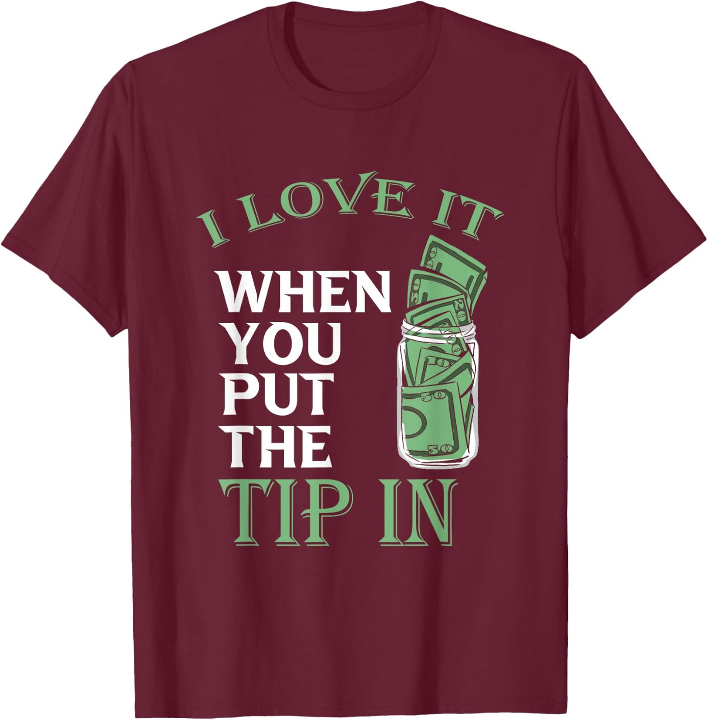 Bartender Bar Bartending Mixologist Barkeeper I Love It When You Put The Tip In Black T-Shirt - T-Shirt | Maroon