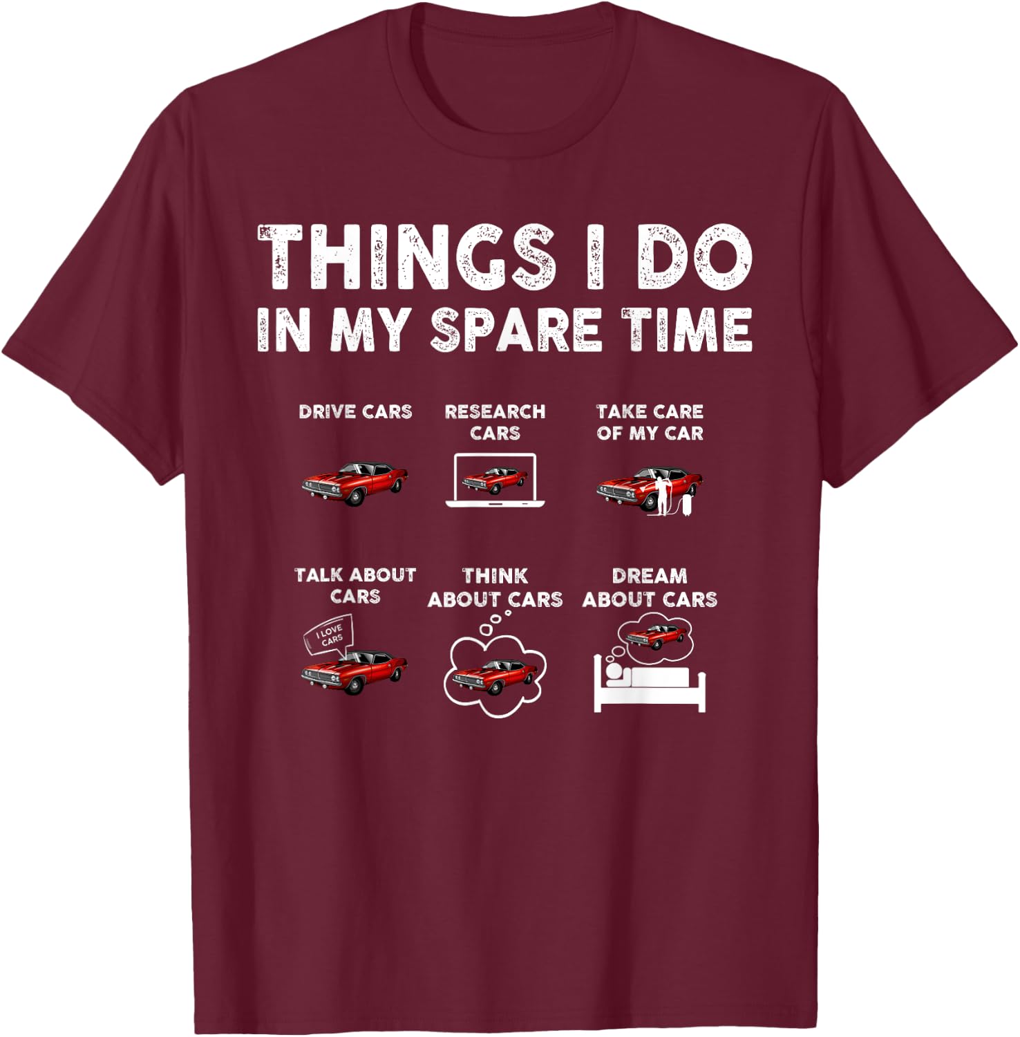 Things I Do In My Spare Time Funny Car Enthusiast Car Guy T-Shirt - T-Shirt | Maroon