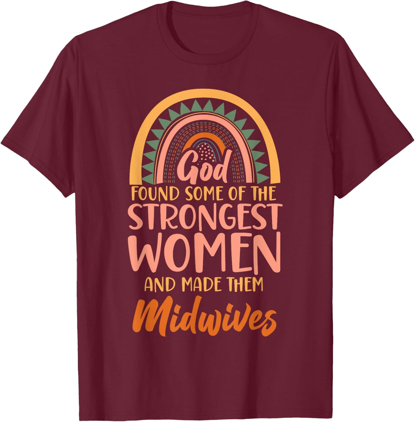 Nurse Midwife Birth Worker Faith Christian Rainbow God Found T-Shirt - T-Shirt | Maroon