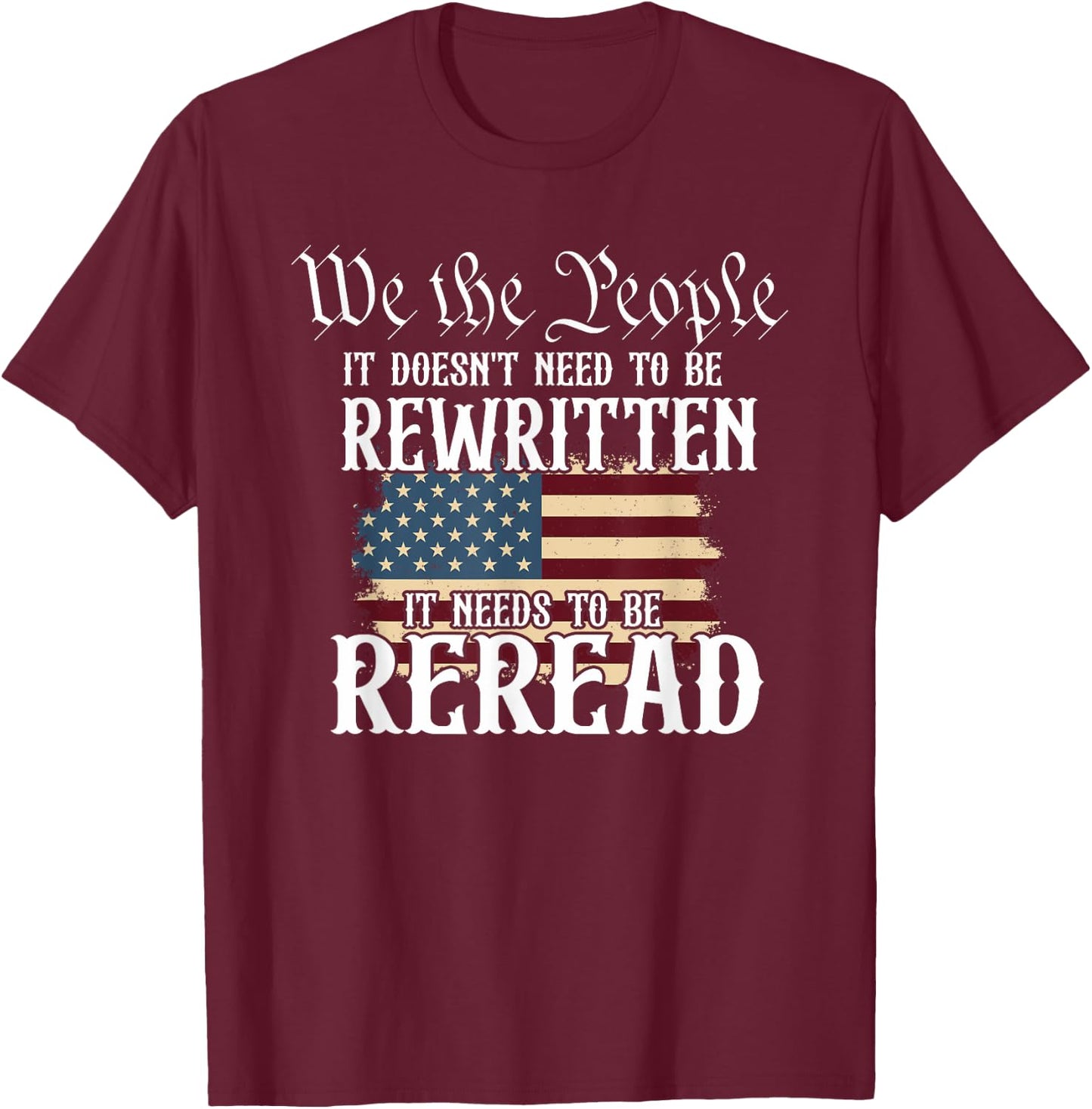 We The People It Doesn't Need To Be Rewritten T-Shirt - T-Shirt | Maroon
