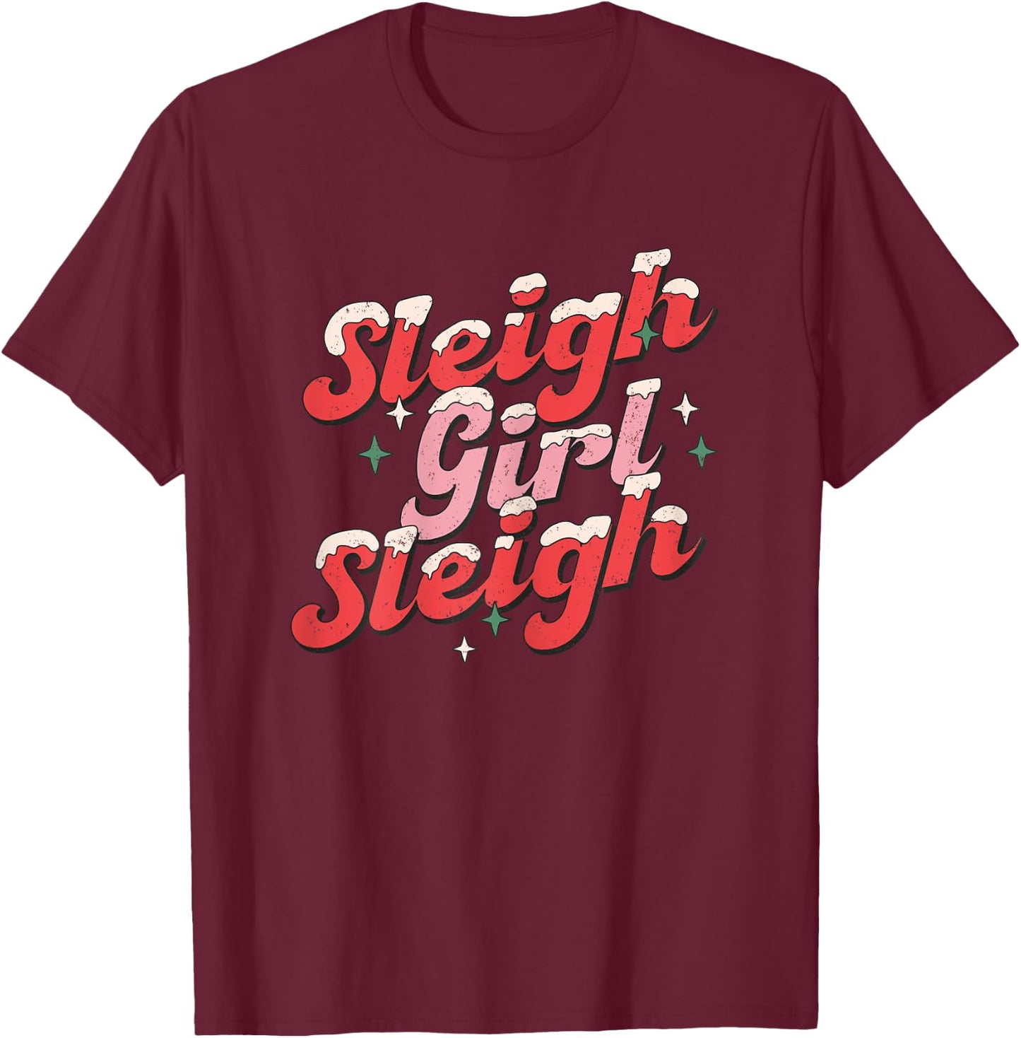 Sleigh Girl Sleigh Christmas Women Girls T-Shirt - T-Shirt | Maroon
