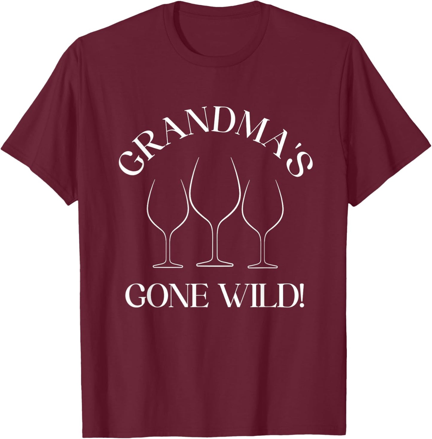 Funny Grandma's Gone Wild Wine Drunk Party Grandma Senior T-Shirt - T-Shirt | Maroon