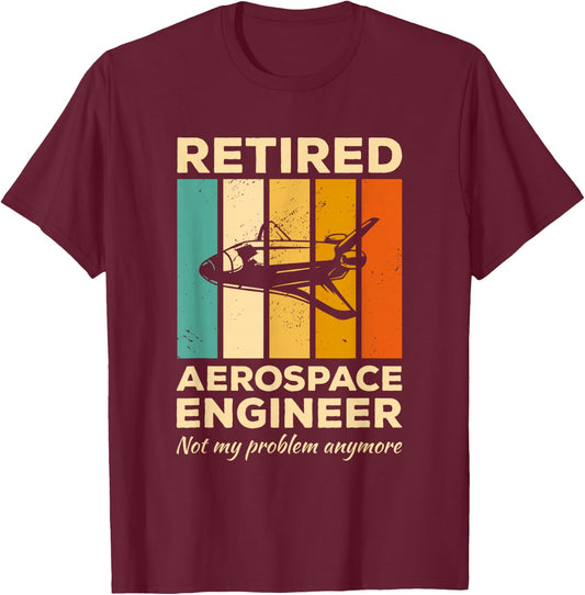 Vintage Retired Aerospace Engineer Not My Problem Anymore T-Shirt - T-Shirt | Maroon