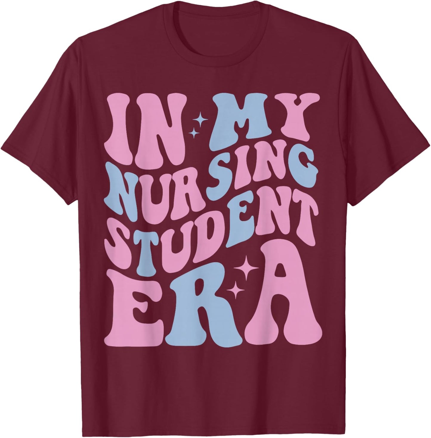 In My Nursing Student Era, In My Nursing School Era T-Shirt - T-Shirt | Maroon