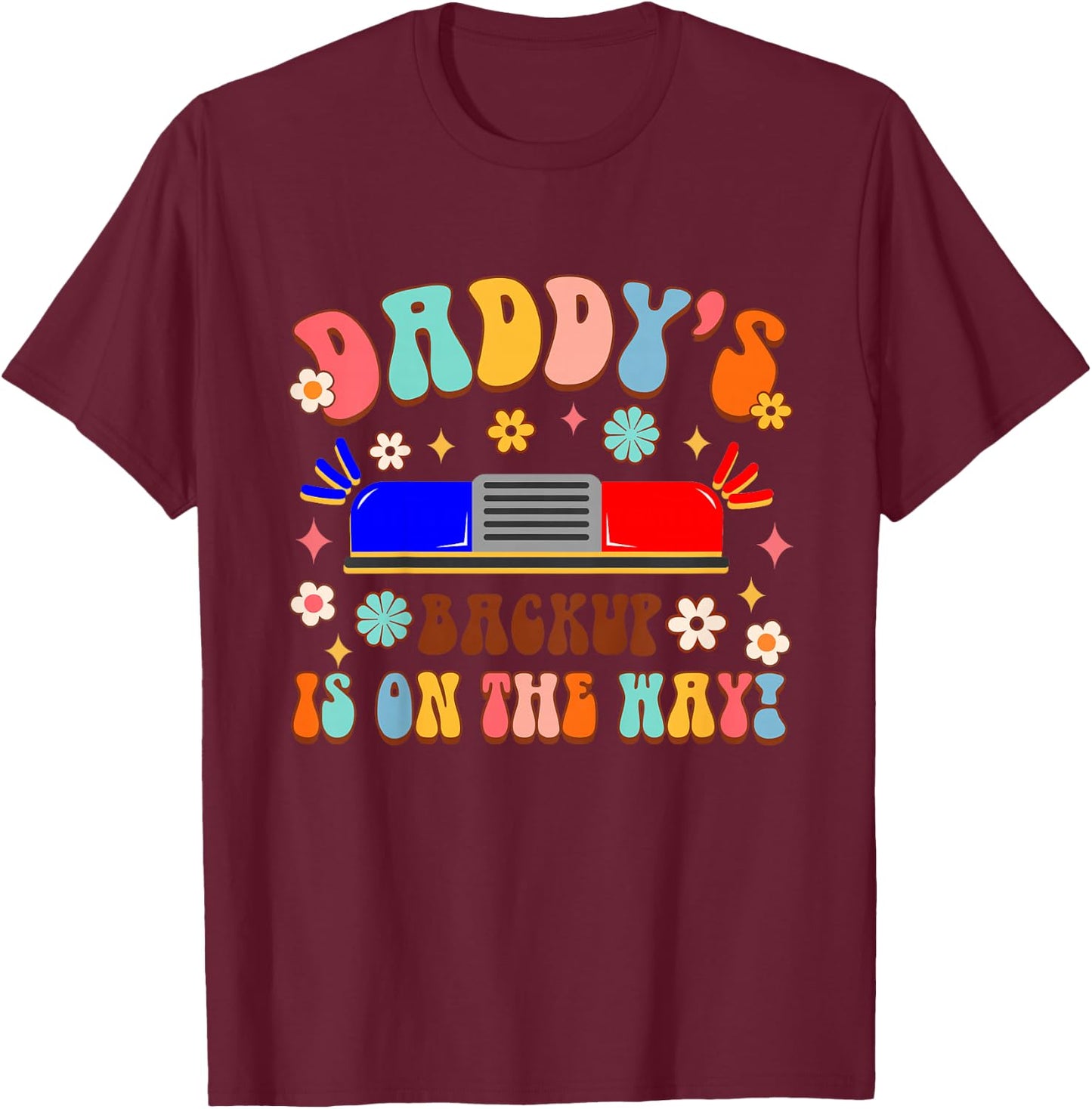 Kids Policeman Police Officer Dad Daddy's Backup Is On The Way T-Shirt - T-Shirt | Maroon