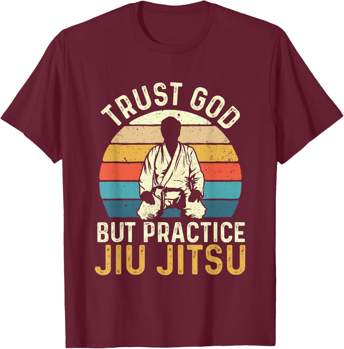 Trust God But Practice Jiu Jitsu - Martial Arts Grappling T-Shirt - T-Shirt | Maroon