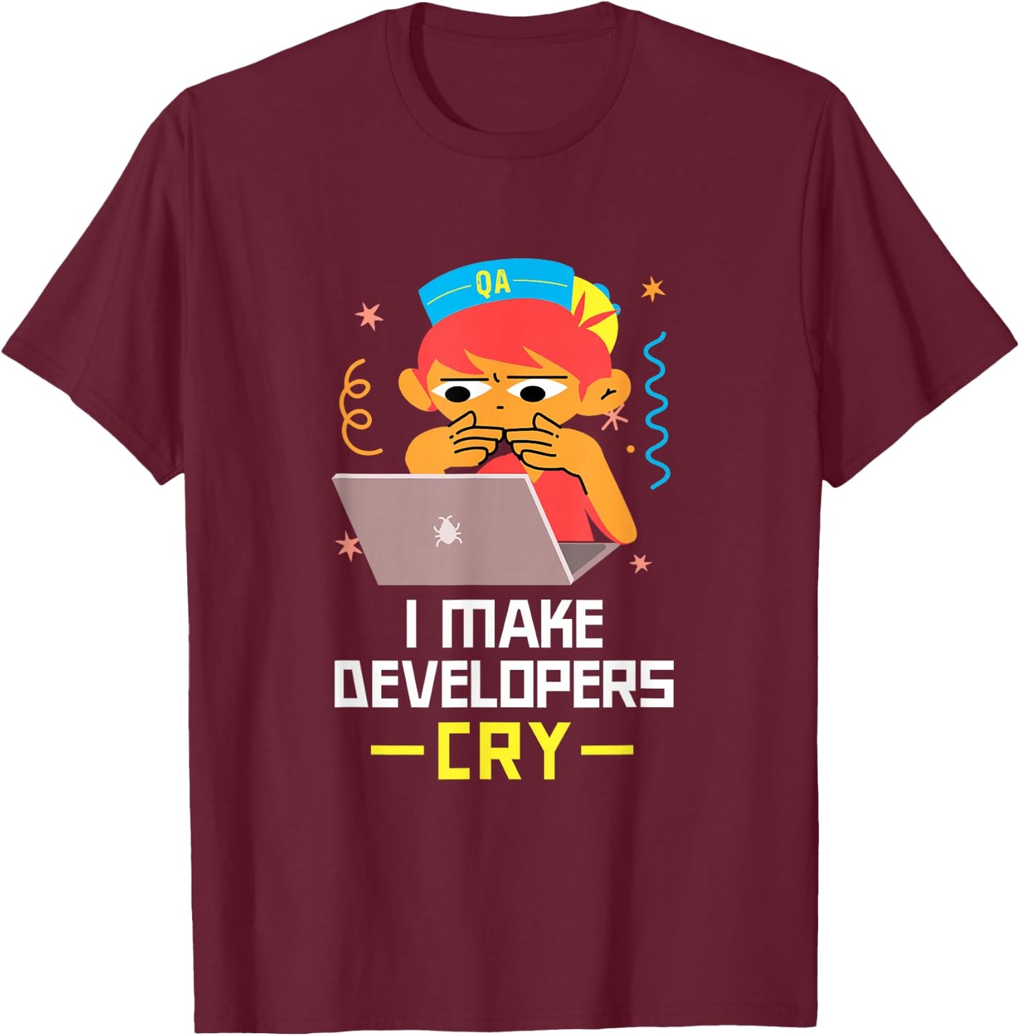 QA Tester T Shirt I Make Developers Cry QA Engineer Funny QA T-Shirt - T-Shirt | Maroon