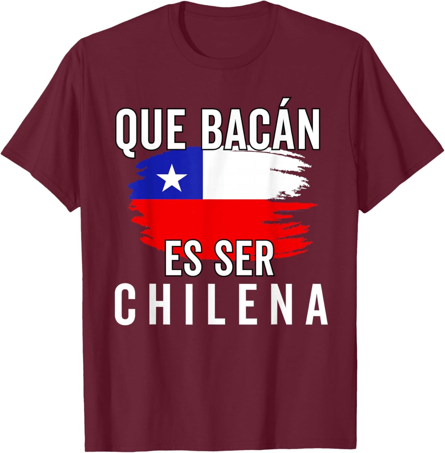 Chile Flag Pride Chilean Funny Camiseta Chilena Mujer Women T-Shirt - T-Shirt | Maroon