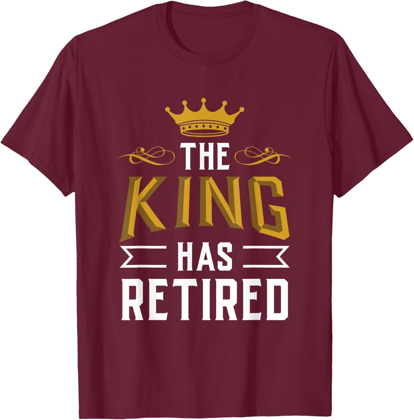 This King Has Retired Grandpa Pensioner Retirement Retiree T-Shirt - T-Shirt | Maroon