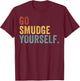 Go Smudge Yourself Smudging Native American Yoga Sage Bundle T-Shirt - T-Shirt | Maroon