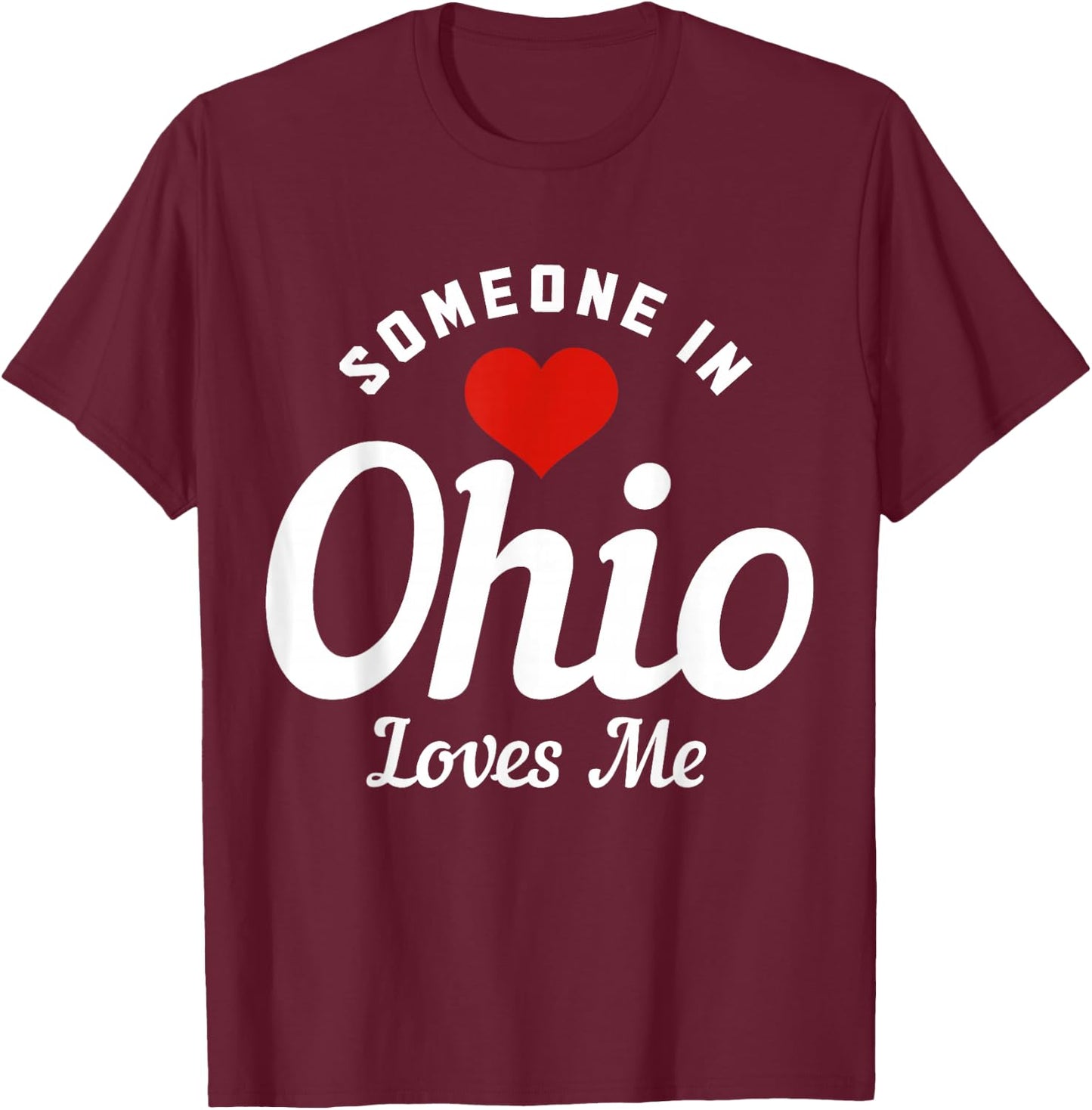 Someone In Ohio Loves Me Cleveland Funny Cute T-Shirt - T-Shirt | Maroon