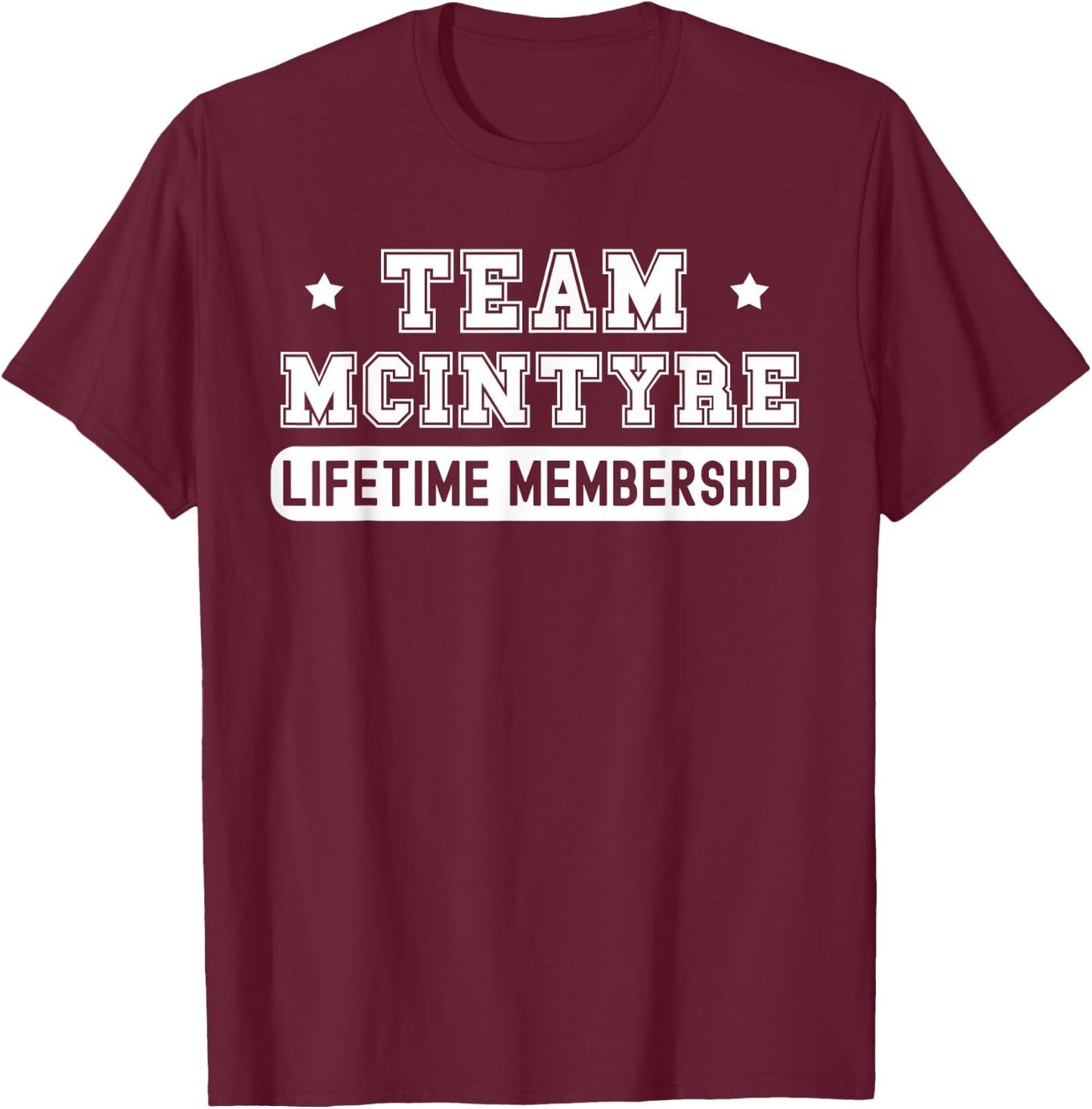 Team McIntyre Lifetime Membership Funny Family Last Name T-Shirt - T-Shirt | Maroon