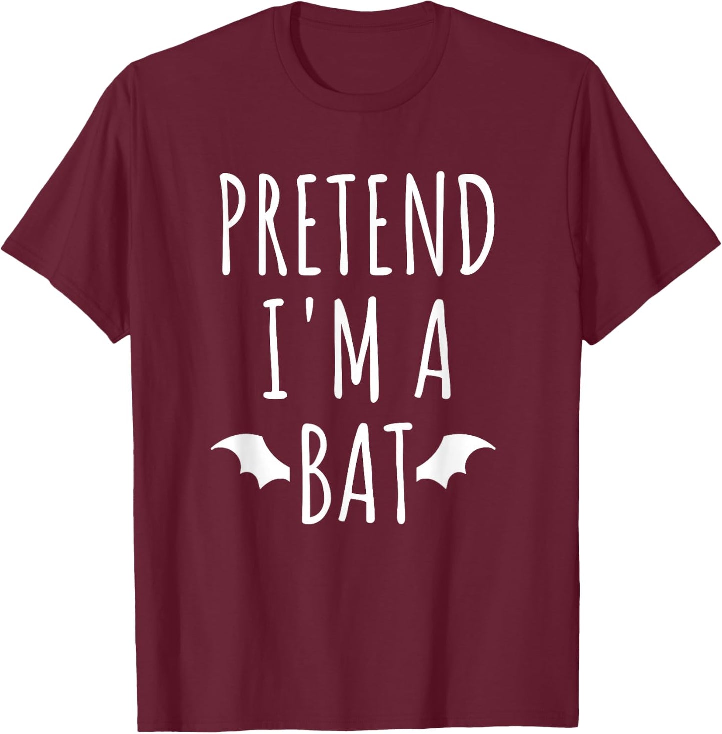 Pretend I'm A Bat Lazy Easy Last Minute Halloween Costume T-Shirt - T-Shirt | Maroon