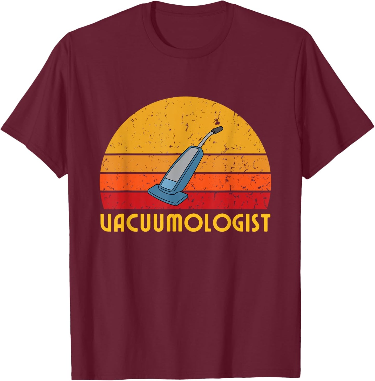 Vacuumologist Funny Retro Vintage House Cleaner Vacuum Humor T-Shirt - T-Shirt | Maroon