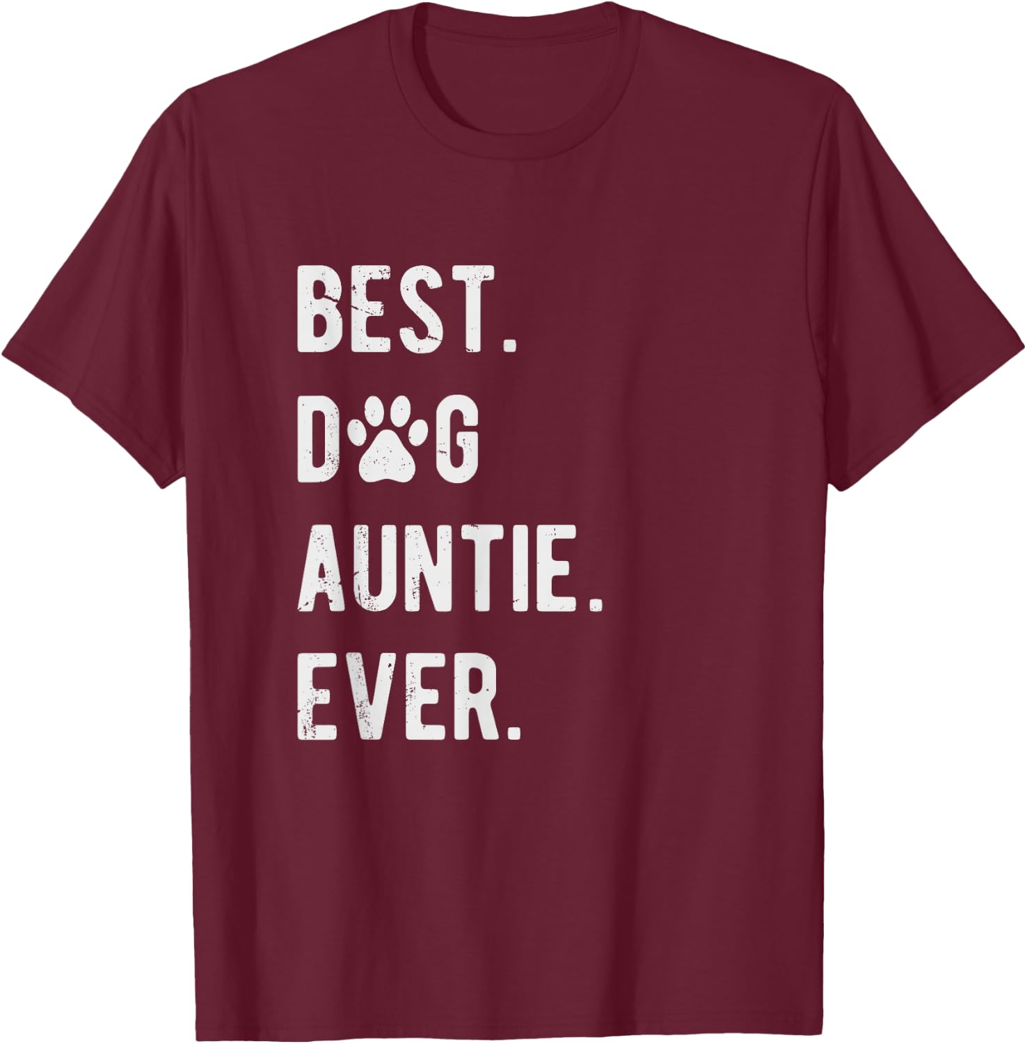 Best Dog Auntie Ever Funny Dog Auntie Gift Dog Auntie T-Shirt - T-Shirt | Maroon