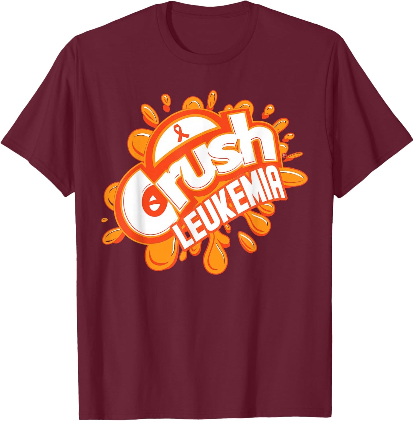 Crush Leukemia Oranger Ribbon T-Shirt - T-Shirt | Maroon