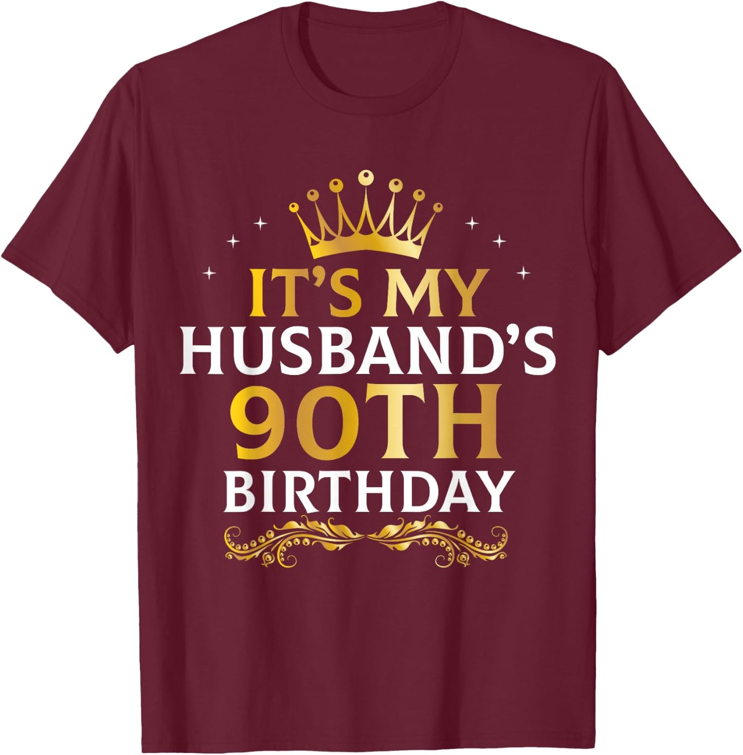 It's My Husband's 90 Year Old Birthday Couple 90th B-Day T-Shirt - T-Shirt | Maroon