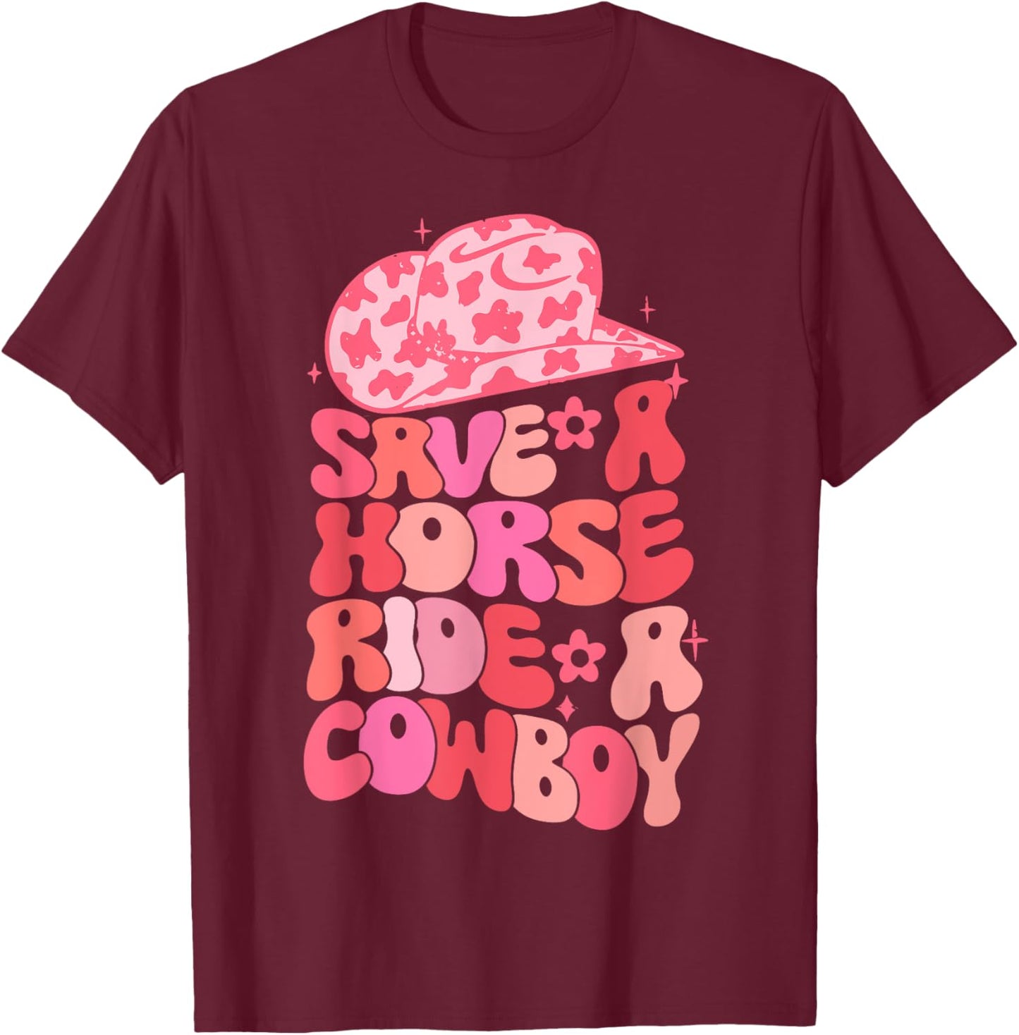 Cowgirl Save A Horse Ride A Cowboy Rodeo Western Country T-Shirt - T-Shirt | Maroon