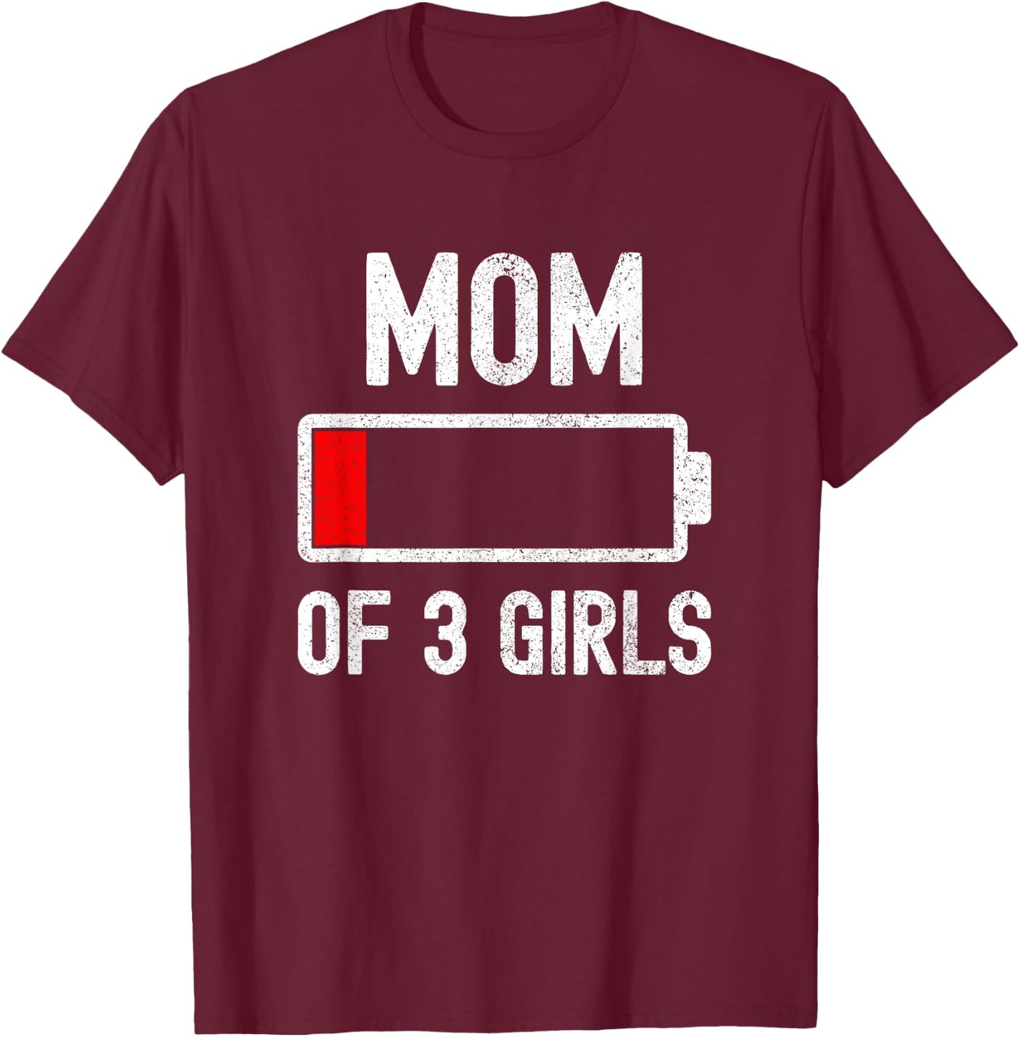 Mom Of 3 Girls Low Battery Energy Funny Sarcastic For Mother T-Shirt - T-Shirt | Maroon