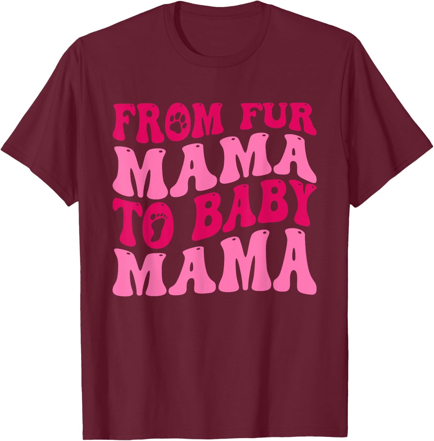 From Fur Mama To Baby Mama Funny Dog Mom Pregnancy Men Women T-Shirt - T-Shirt | Maroon