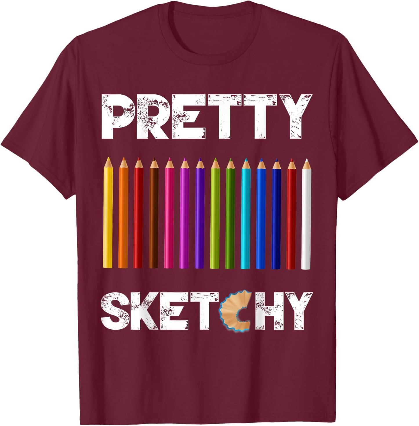 Pretty Sketchy Fun Art Lover Colored Pencils Artists T-Shirt - T-Shirt | Maroon