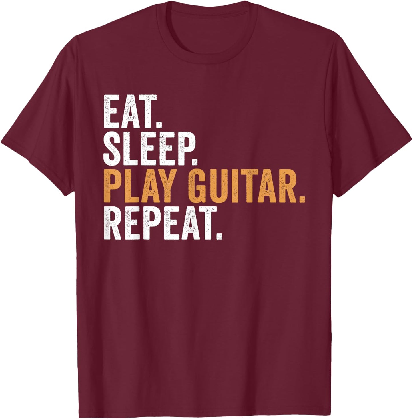 Eat Sleep Play Guitar Repeat Funny Guitarist T-Shirt - T-Shirt | Maroon