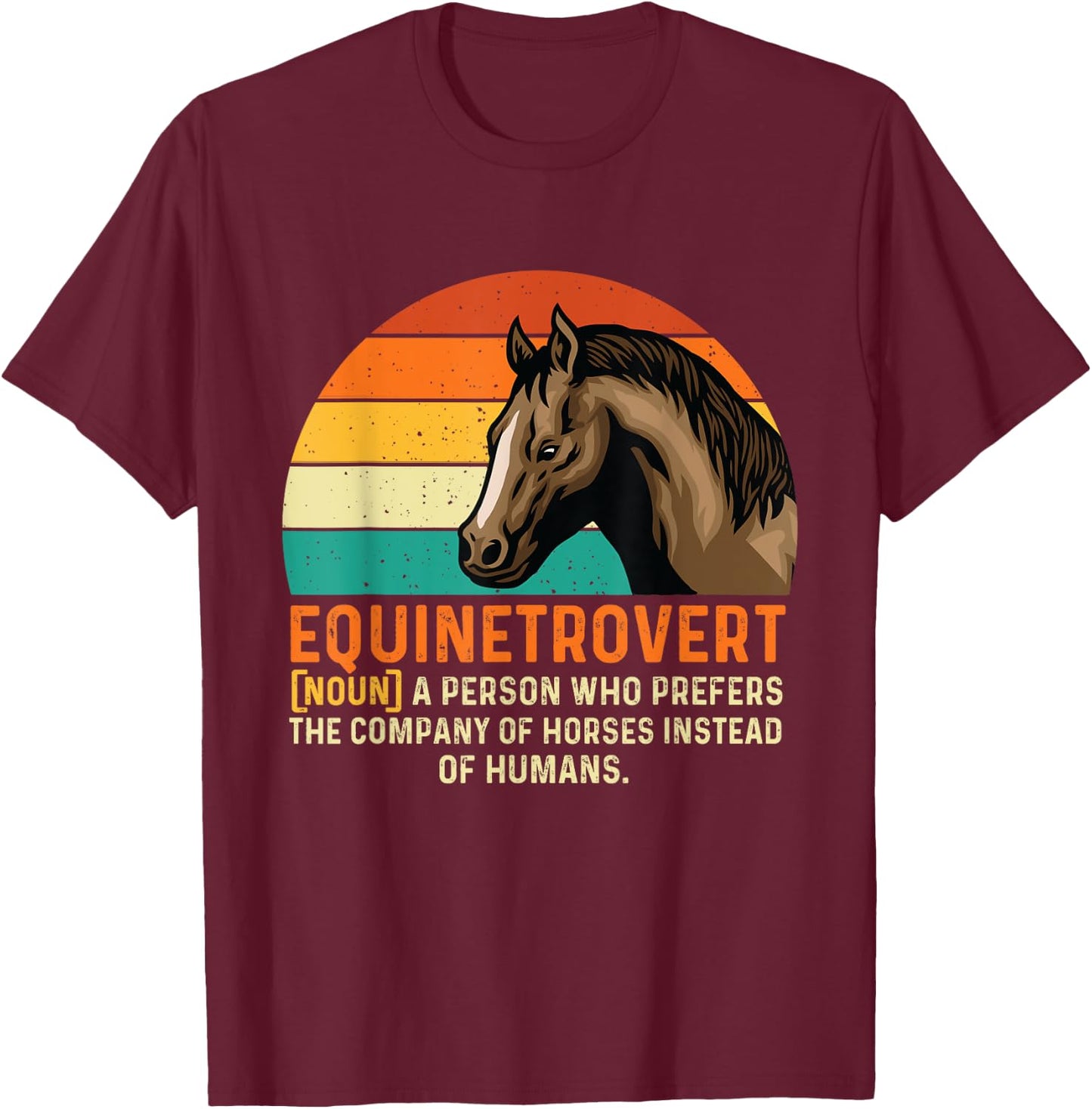 Equinetrovert - Horses Animal Horse Lover Horseback Riding T-Shirt - T-Shirt | Maroon