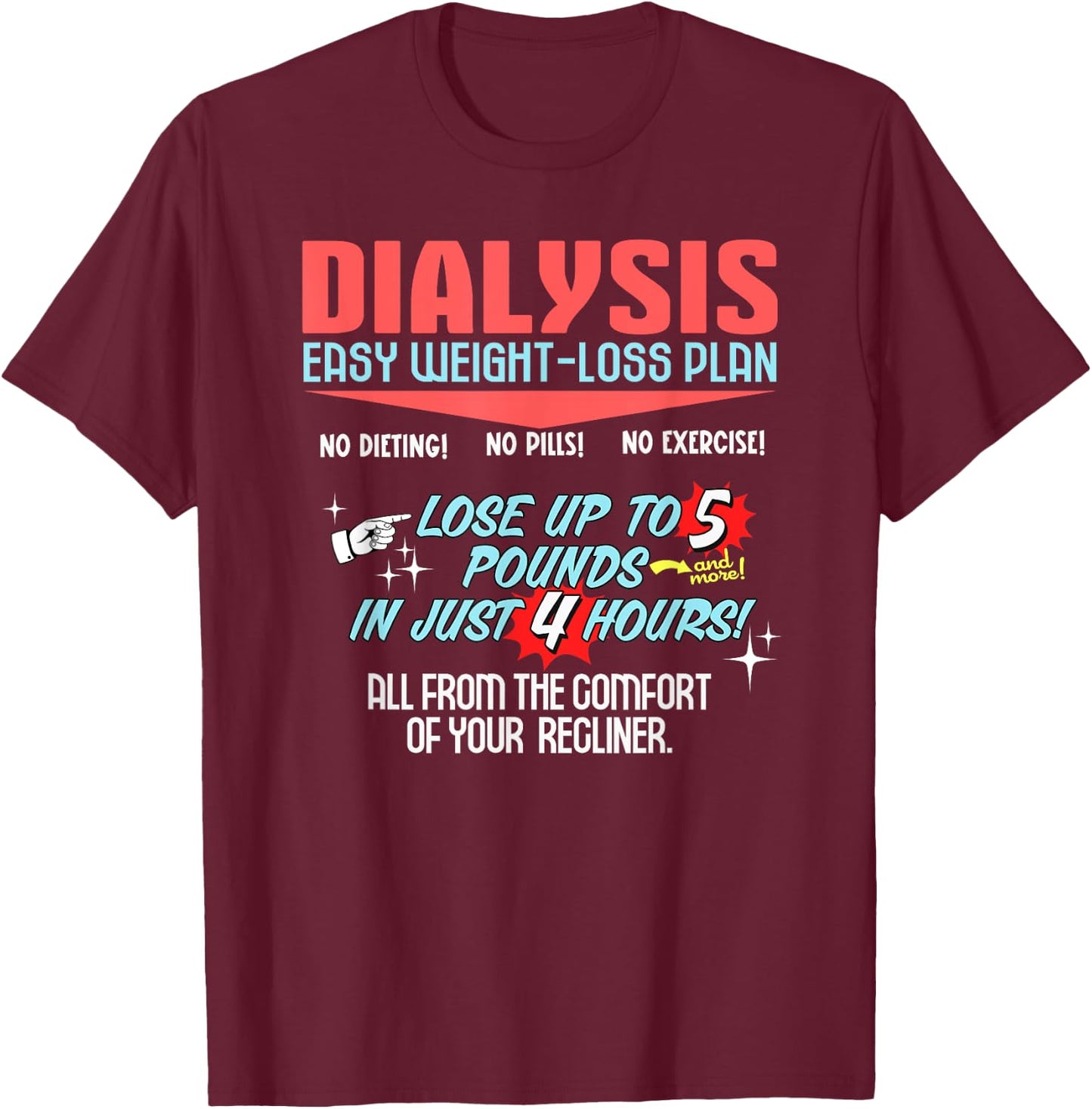 Dialysis Weight Loss Plan a Funny Dialysis Patient T-Shirt - T-Shirt | Maroon