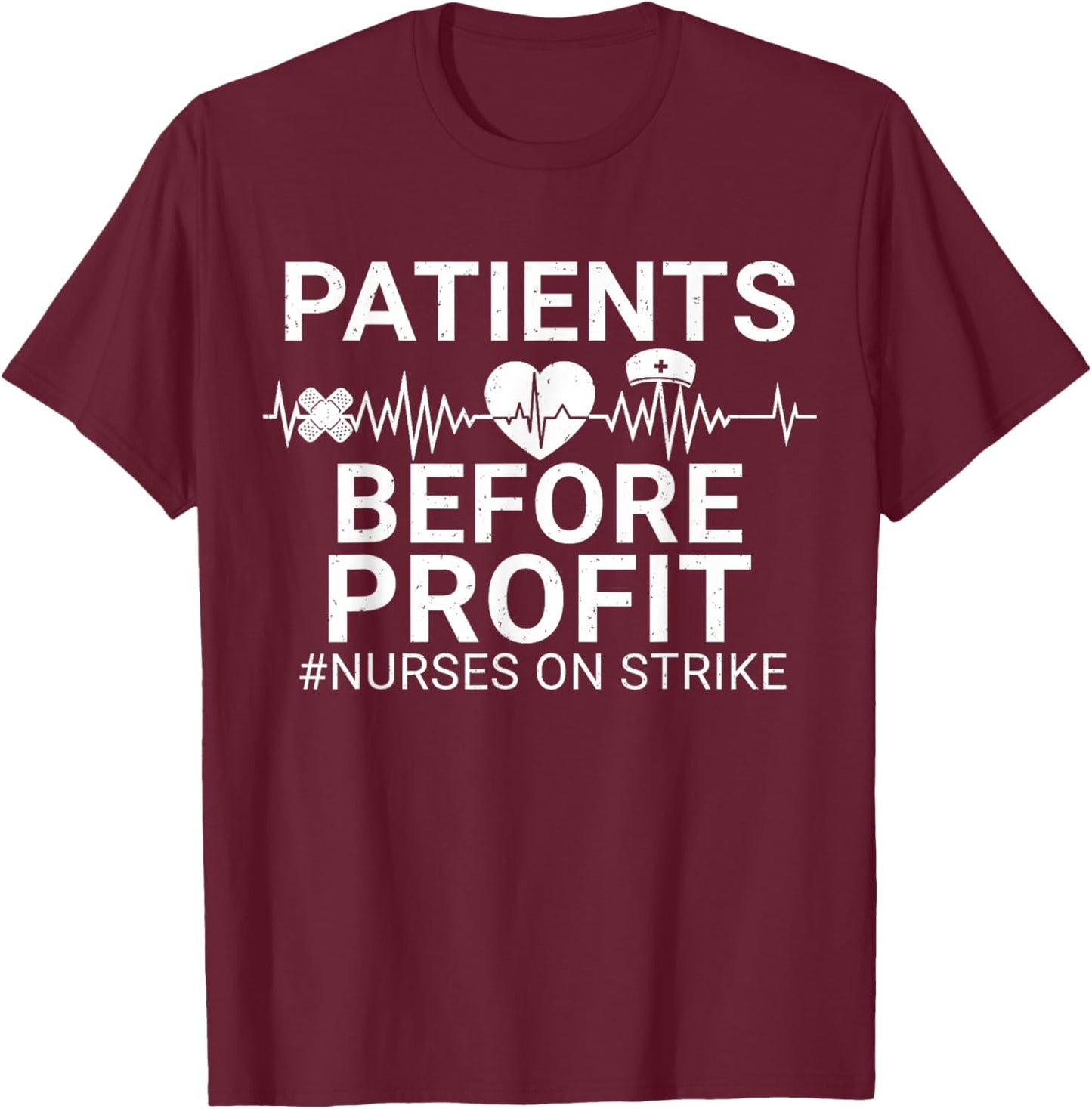 Patients Before Profits Nurses Strike Save Nursing Support T-Shirt - T-Shirt | Maroon