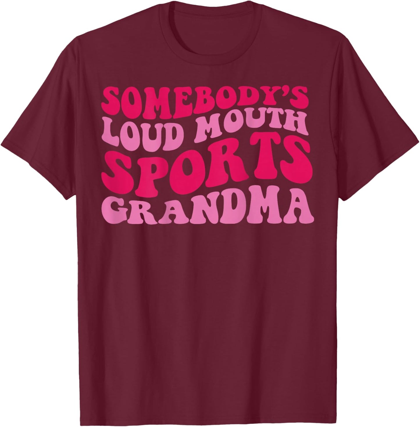 Somebody's loud mouth sports grandma T-Shirt - T-Shirt | Maroon