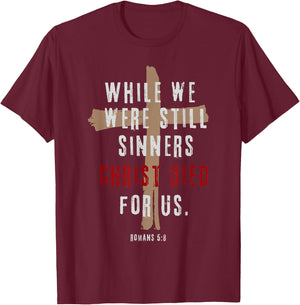 Romans 5:8 Christ Died For Us Sinners Christian Bible Verse T-Shirt - T-Shirt | Maroon