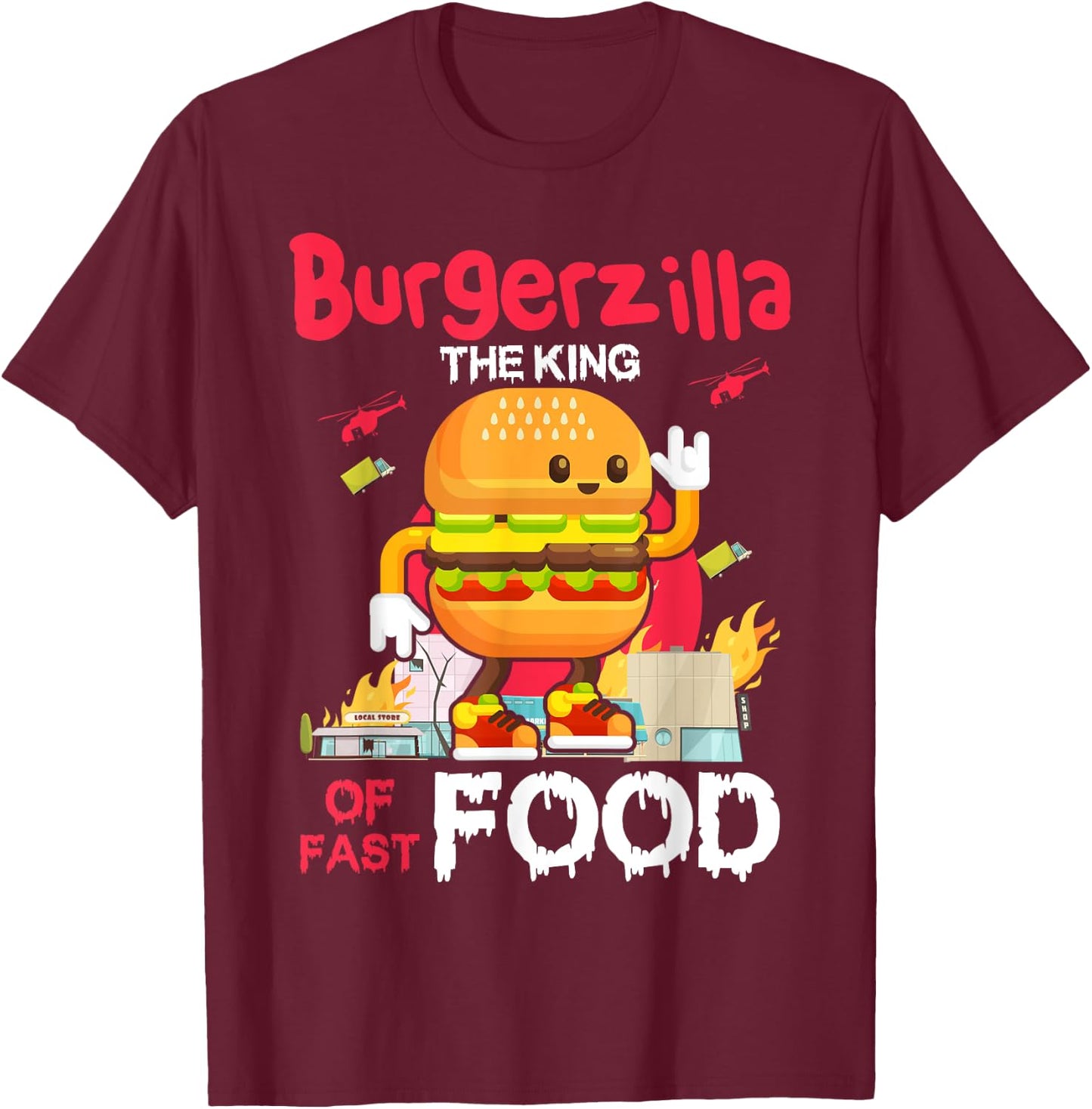 Burgerzilla The King Of Fast Food, Funny Burger Costume T-Shirt - T-Shirt | Maroon