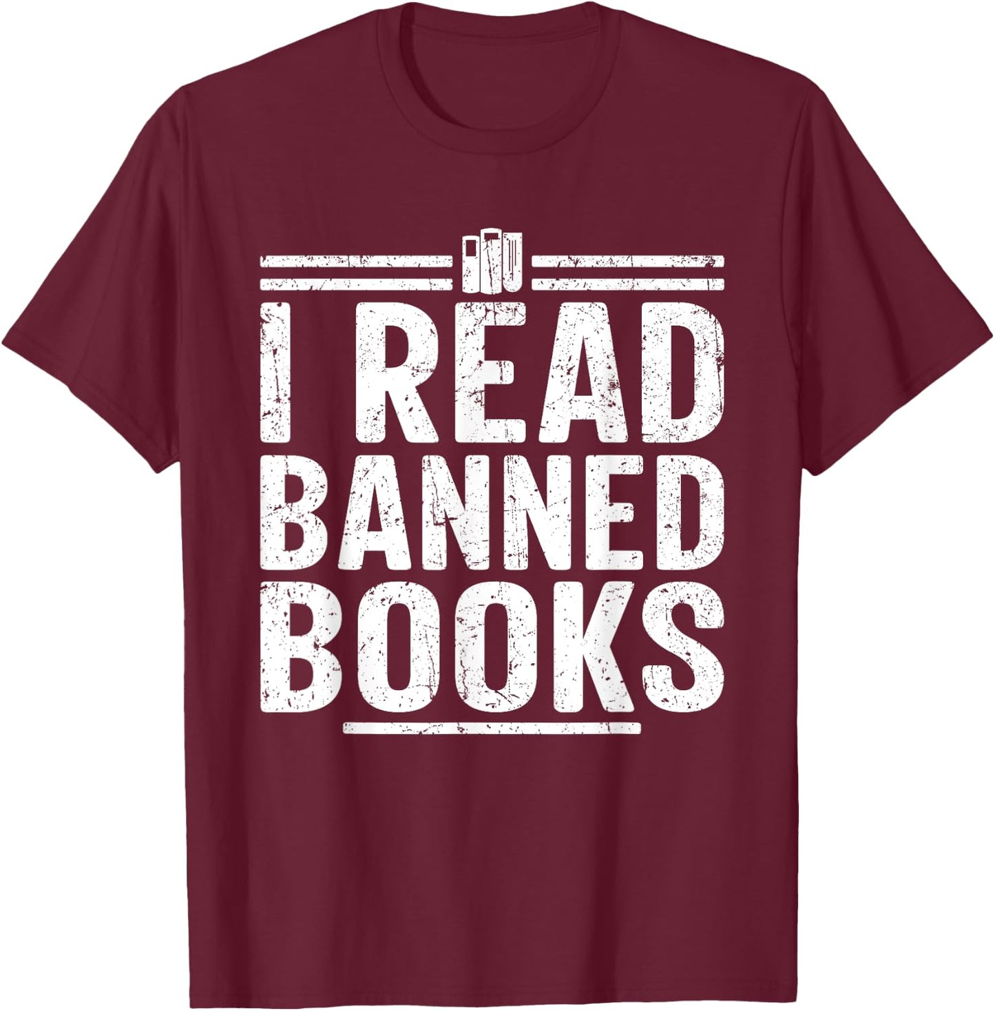 I Read Banned Books Week Librarian Freedom Reader T-Shirt - T-Shirt | Maroon