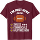 I'm Here for Snacks Commercials Halftime Show Football T-Shirt - T-Shirt | Maroon