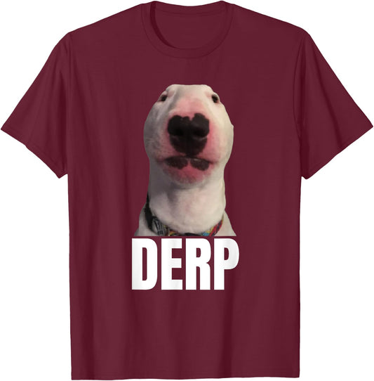 Derp - Funny Cringe Meme Dog DERP Trendy Teenager Slang Men Women T-Shirt - T-Shirt | Maroon