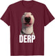 Derp - Funny Cringe Meme Dog DERP Trendy Teenager Slang Men Women T-Shirt - T-Shirt | Maroon