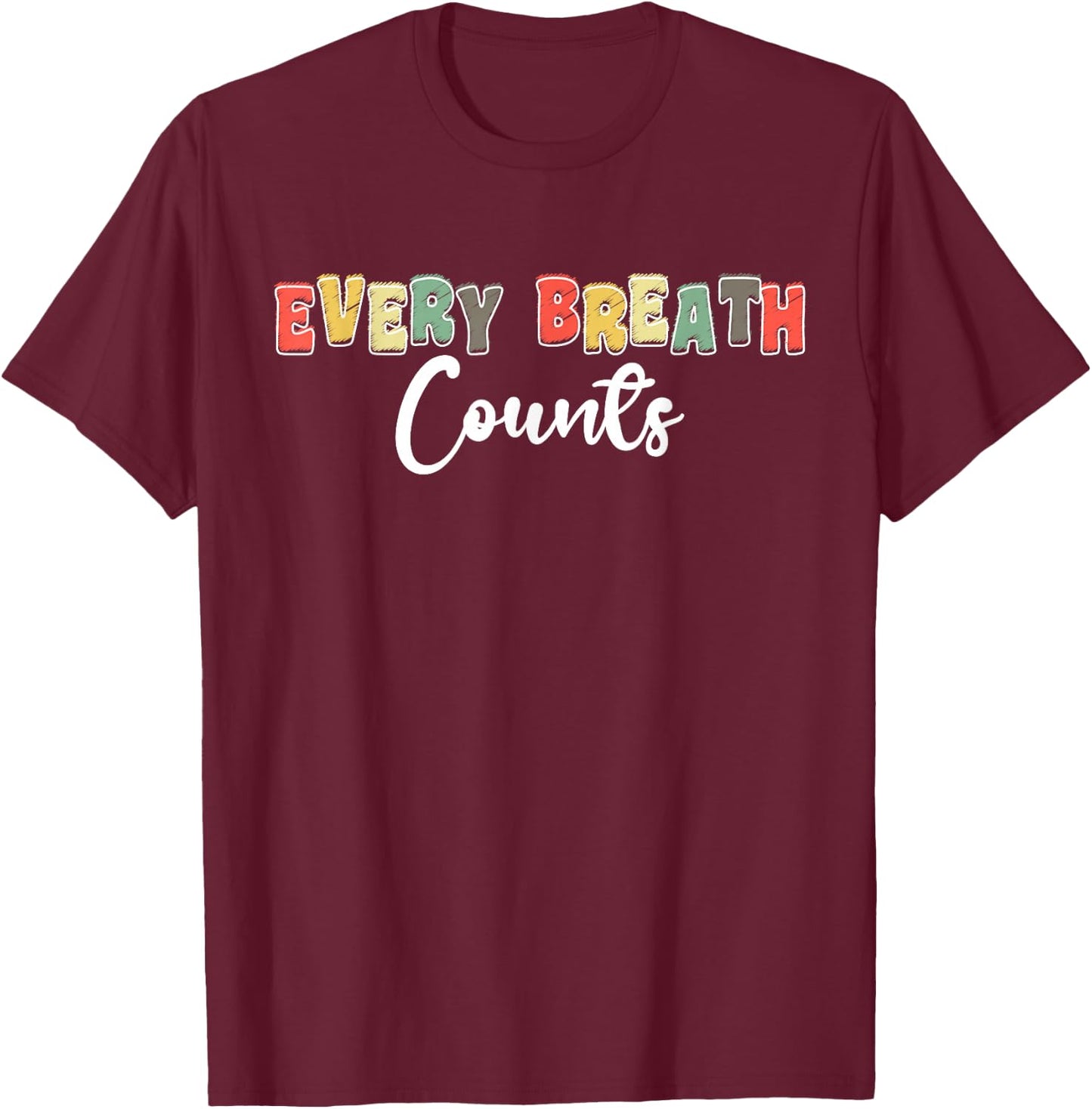 Every Breath Counts Respiratory Therapist T-Shirt - T-Shirt | Maroon
