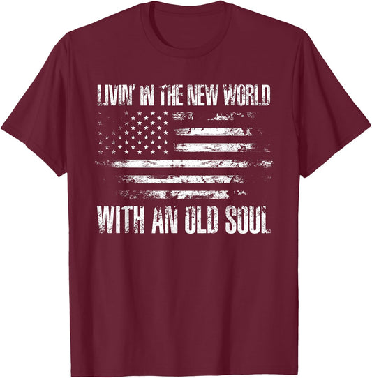 Living In The New World With An Old Soul America Flag T-Shirt - T-Shirt | Maroon
