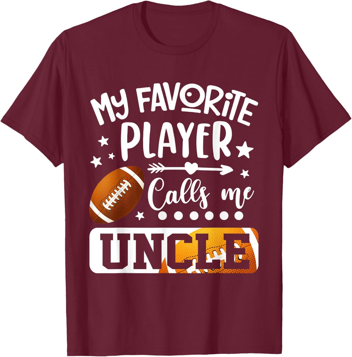 My Favorite Football Player Calls Me Uncle T-Shirt - T-Shirt | Maroon