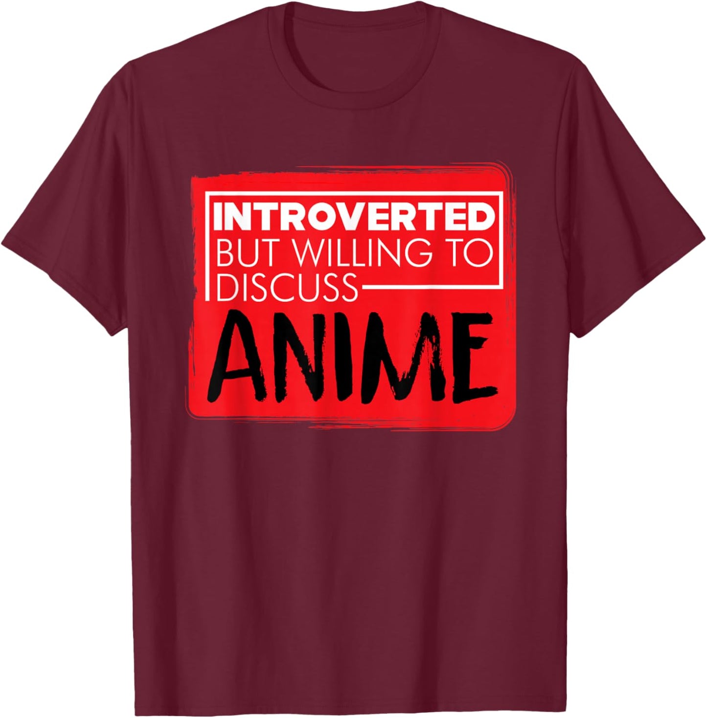 Funny Anime Japanese Animation Lovers Pun Quote Men Women Small T-Shirt - T-Shirt | Maroon